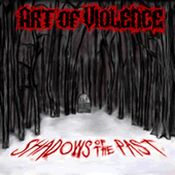 ART OF VIOLENCE - SHADOWS OF THE PAST (CD)