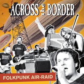 ACROSS THE BORDER - FOLKPUNK AIR-RAID (CD)