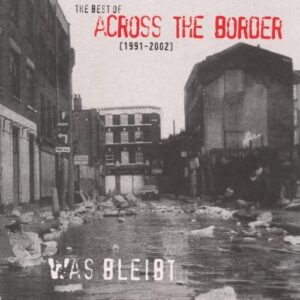 ACROSS THE BORDER - WAS BLEIBT - BEST OF (2-CD)