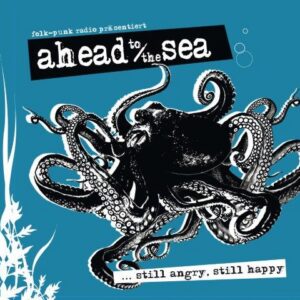 AHEAD TO THE SEA - STILL ANGRY STILL HAPPY (CD)