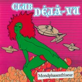 CLUB DEJA VU - MONDPHASENFRISEUR (CD)
