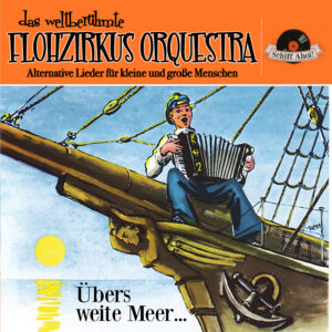 FLOHZIRKUS ORQUESTRA - Übers weite Meer (CD)