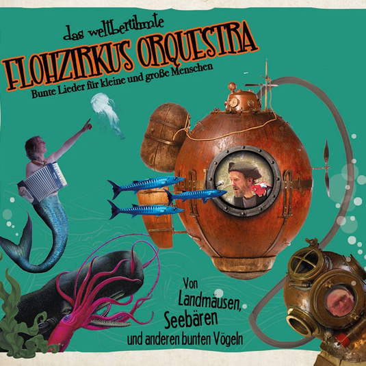 FLOHZIRKUS ORQUESTRA - Von Landmäusen, Seebären und anderen bunten Vögeln (CD)