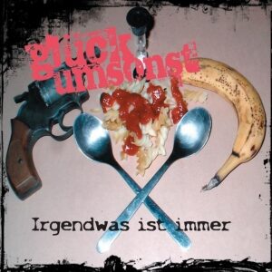 GLÜCK UMSONST - IRGENDWAS IST IMMER (CD)