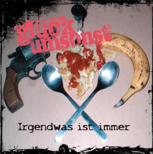 GLÜCK UMSONST - IRGENDWAS IST IMMER (CD)