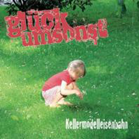 GLÜCK UMSONST - KELLERMODELLEISENBAHN (CD)