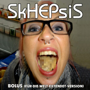 SKHEPSIS - BOLUS FÜR DIE WELT EXTENDET-VERSION (CD) ACHTUNG! CROWD-FUNDING....