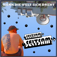 SELTSAM SELTSAM - WENN DIE WELT SICH DREHT (CD)