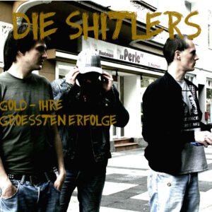 THE SHITLERS - GOLD - IHRE GRÖSSTEN ERFOLGE (CD)