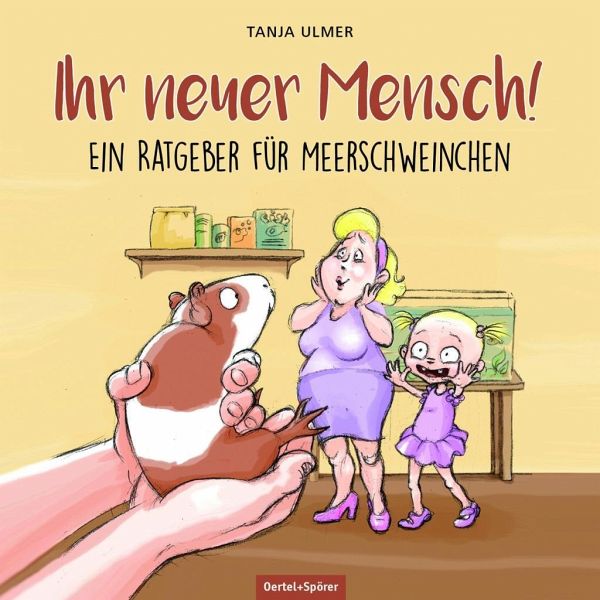ULMER, TANJA - IHR NEUER MENSCH - RATGEBER FÜR MEERSCHWEINCHEN (Buch)